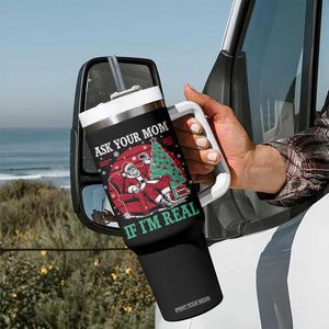 Ask Your Mom If I Am Real Christmas Santa Tumbler With Handle Funny Dirty Xmas TS11 Print Your Wear