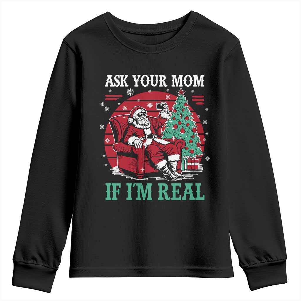 Ask Your Mom If I Am Real Christmas Santa Youth Sweatshirt Funny Dirty Xmas TS11 Black Print Your Wear