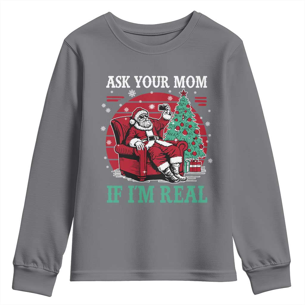Ask Your Mom If I Am Real Christmas Santa Youth Sweatshirt Funny Dirty Xmas TS11 Charcoal Print Your Wear