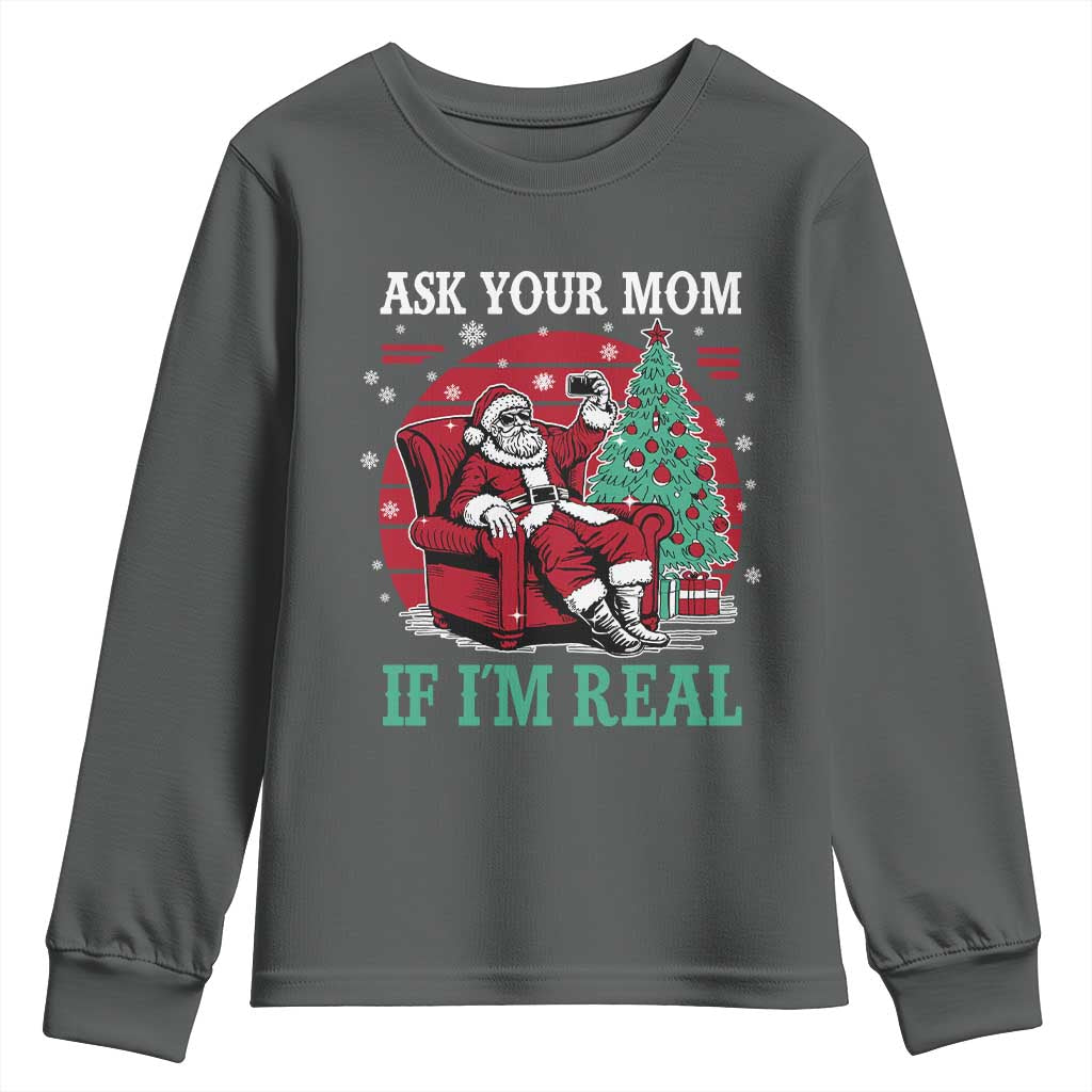 Ask Your Mom If I Am Real Christmas Santa Youth Sweatshirt Funny Dirty Xmas TS11 Dark Heather Print Your Wear