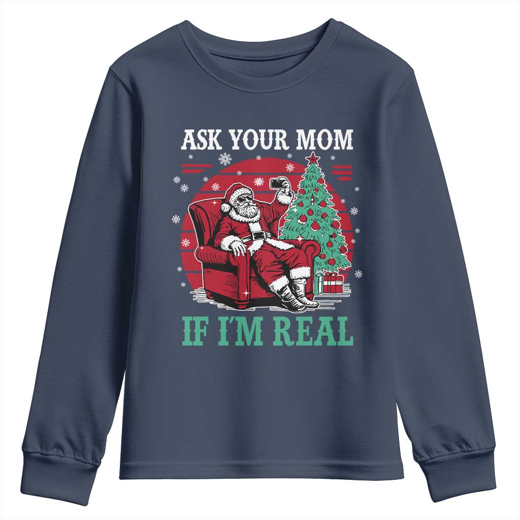 Ask Your Mom If I Am Real Christmas Santa Youth Sweatshirt Funny Dirty Xmas TS11 Navy Print Your Wear