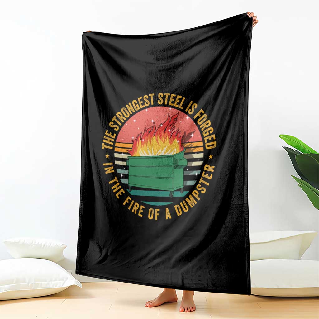 Funny Lil Dumpster Fire Throw Blanket The Strongest Steel Is Forged In The Fire Of A Dumpster TS11 Print Your Wear