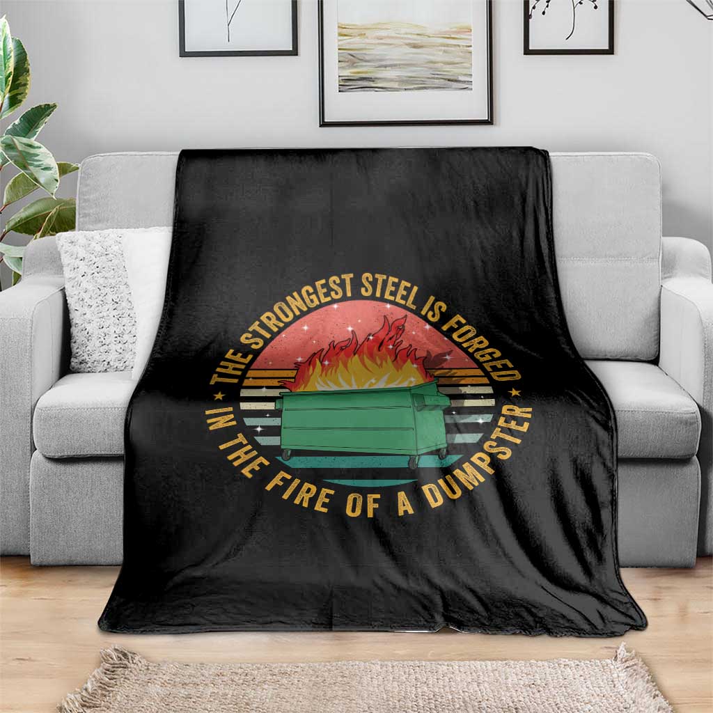 Funny Lil Dumpster Fire Throw Blanket The Strongest Steel Is Forged In The Fire Of A Dumpster TS11 Print Your Wear