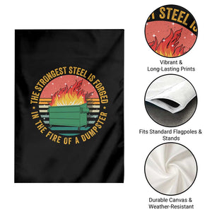 Funny Lil Dumpster Fire Garden Flag The Strongest Steel Is Forged In The Fire Of A Dumpster TS11 Print Your Wear
