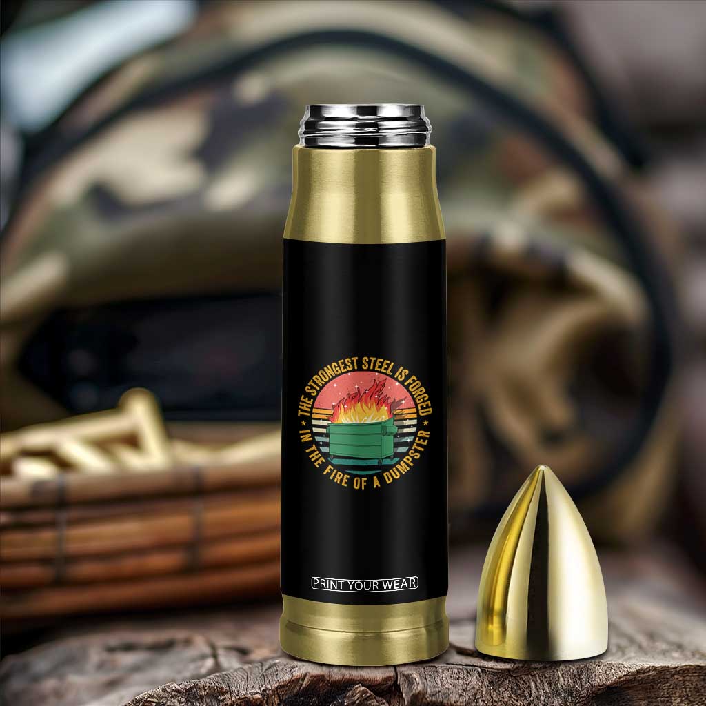 Funny Lil Dumpster Fire Bullet Tumbler The Strongest Steel Is Forged In The Fire Of A Dumpster TS11 Print Your Wear