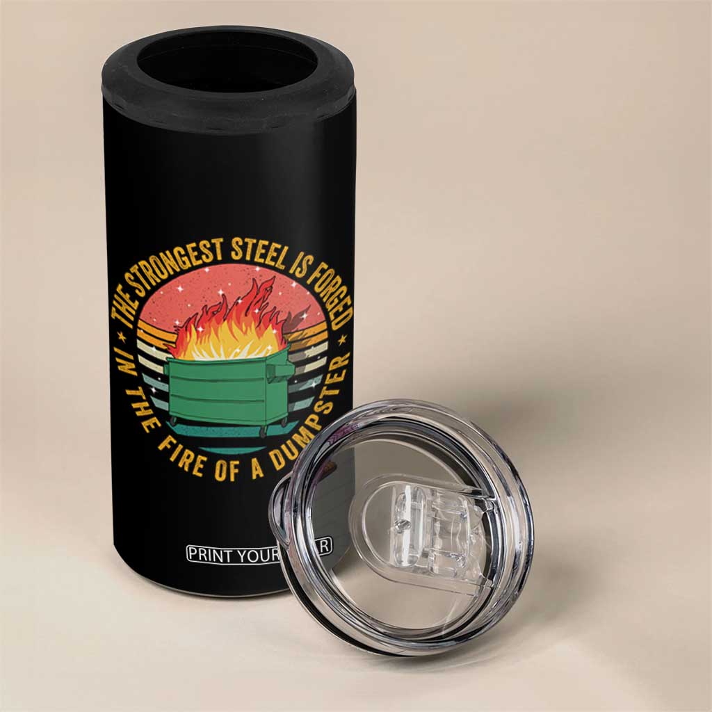Funny Lil Dumpster Fire 4 in 1 Can Cooler Tumbler The Strongest Steel Is Forged In The Fire Of A Dumpster TS11 Print Your Wear
