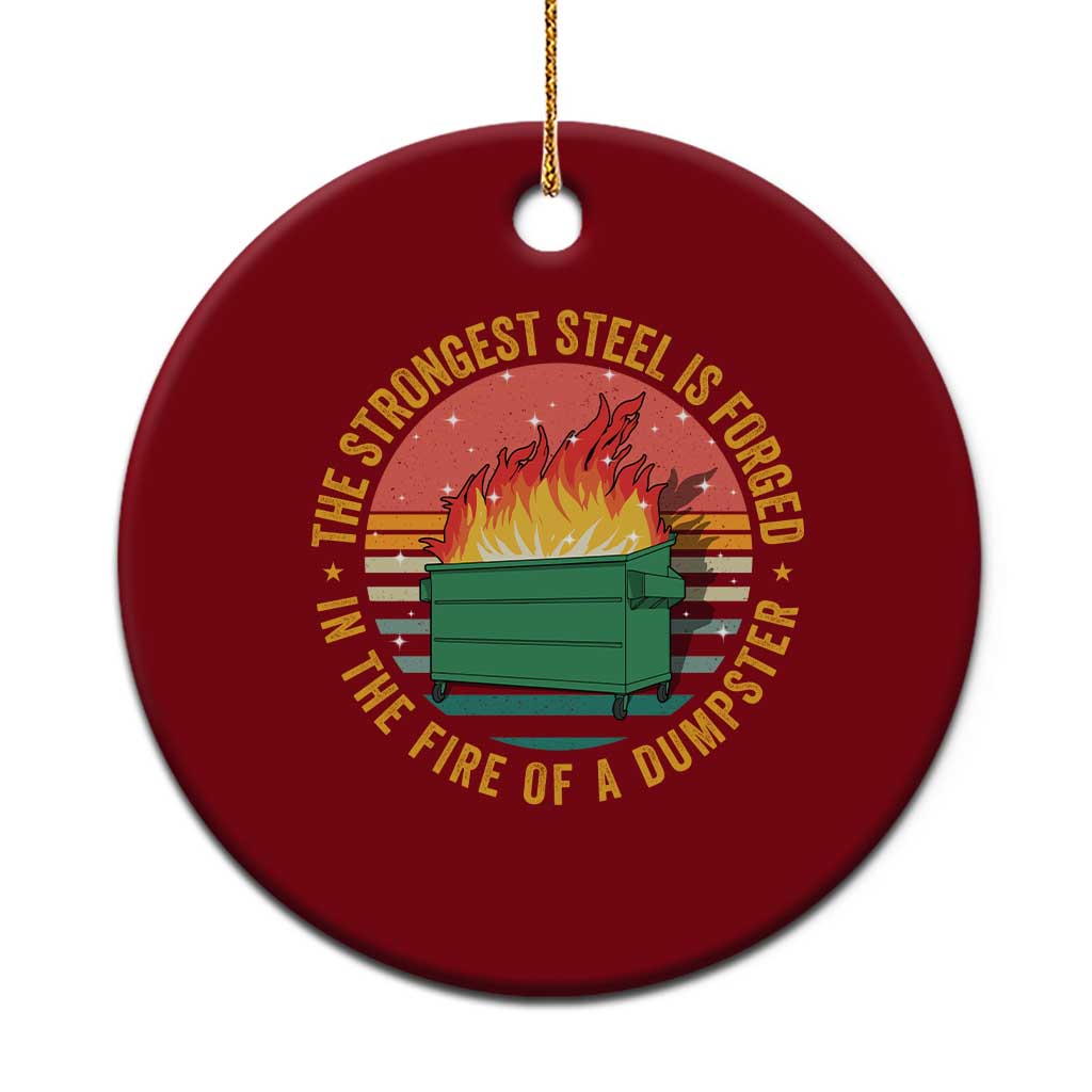 Funny Lil Dumpster Fire Ceramic Ornament The Strongest Steel Is Forged In The Fire Of A Dumpster TS11 1pc Red Print Your Wear