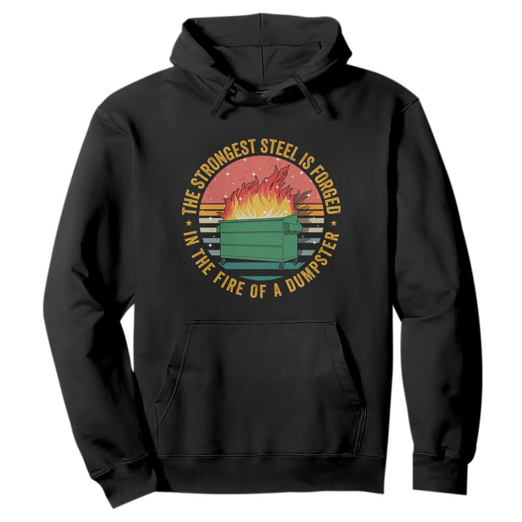 Funny Lil Dumpster Fire Hoodie The Strongest Steel Is Forged In The Fire Of A Dumpster TS11 Black Print Your Wear
