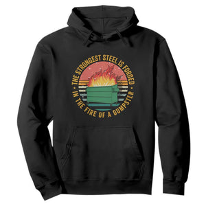 Funny Lil Dumpster Fire Hoodie The Strongest Steel Is Forged In The Fire Of A Dumpster TS11 Black Print Your Wear