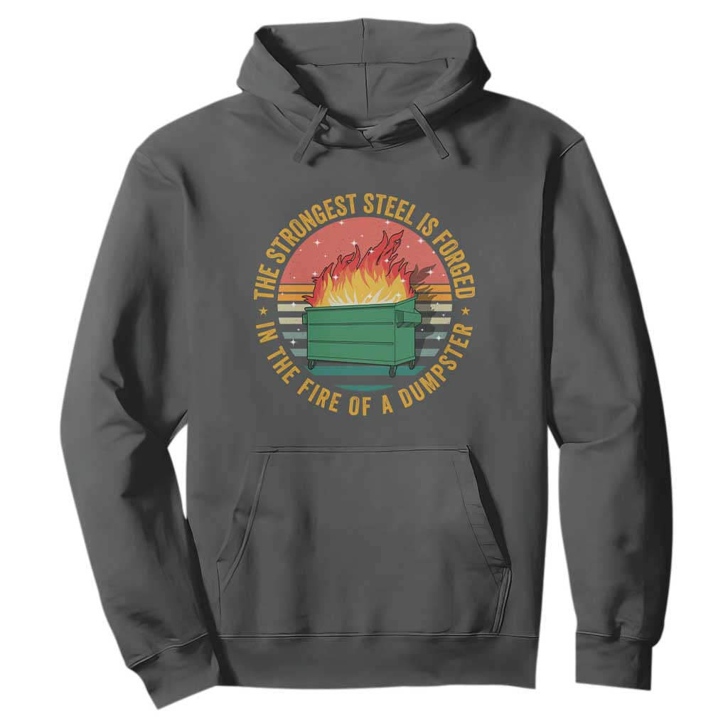 Funny Lil Dumpster Fire Hoodie The Strongest Steel Is Forged In The Fire Of A Dumpster TS11 Dark Heather Print Your Wear