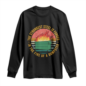 Funny Lil Dumpster Fire Long Sleeve Shirt The Strongest Steel Is Forged In The Fire Of A Dumpster TS11 Black Print Your Wear