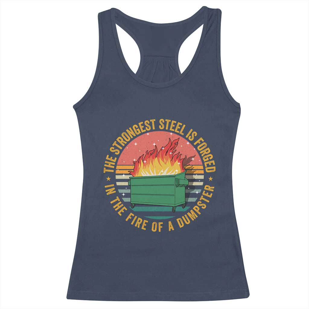Funny Lil Dumpster Fire Racerback Tank Top The Strongest Steel Is Forged In The Fire Of A Dumpster TS11 Navy Print Your Wear