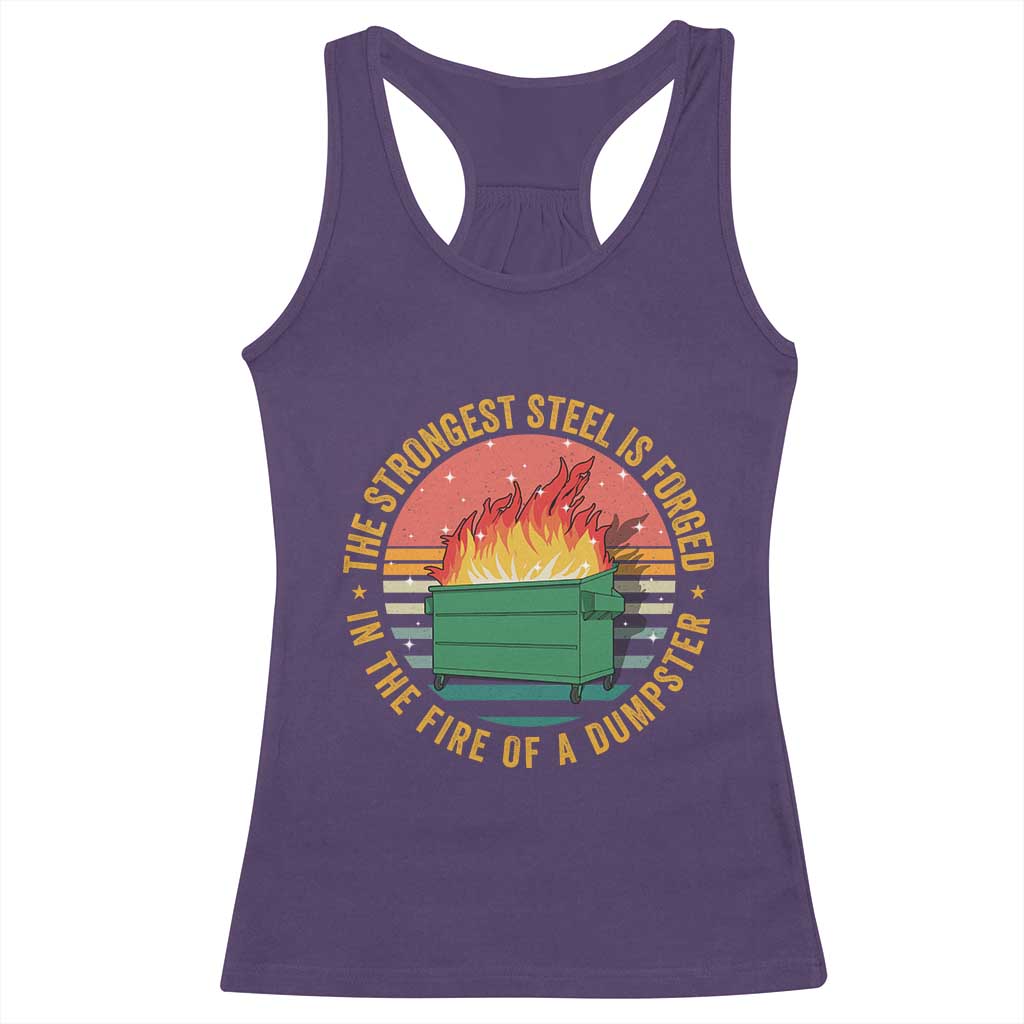 Funny Lil Dumpster Fire Racerback Tank Top The Strongest Steel Is Forged In The Fire Of A Dumpster TS11 Purple Print Your Wear