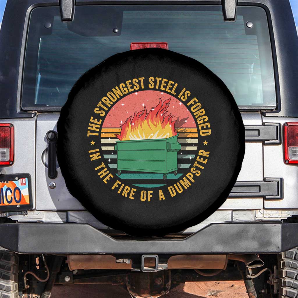 Funny Lil Dumpster Fire Spare Tire Cover The Strongest Steel Is Forged In The Fire Of A Dumpster TS11 No hole Black Print Your Wear