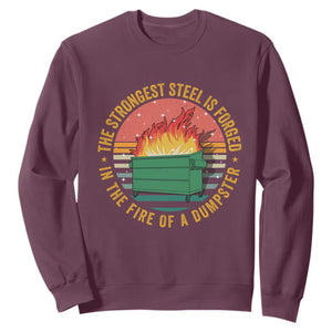 Funny Lil Dumpster Fire Sweatshirt The Strongest Steel Is Forged In The Fire Of A Dumpster TS11 Maroon Print Your Wear
