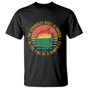 Funny Lil Dumpster Fire T Shirt The Strongest Steel Is Forged In The Fire Of A Dumpster TS11 Black Print Your Wear