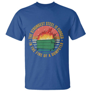 Funny Lil Dumpster Fire T Shirt The Strongest Steel Is Forged In The Fire Of A Dumpster TS11 Royal Blue Print Your Wear