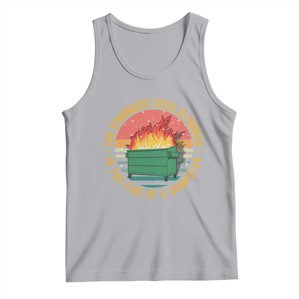 Funny Lil Dumpster Fire Tank Top The Strongest Steel Is Forged In The Fire Of A Dumpster TS11 Athletic Heather Print Your Wear