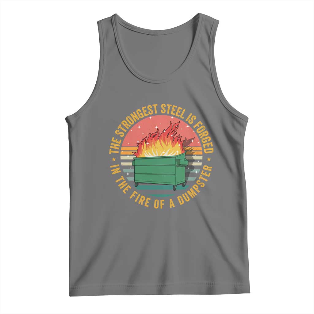 Funny Lil Dumpster Fire Tank Top The Strongest Steel Is Forged In The Fire Of A Dumpster TS11 Black Heather Print Your Wear