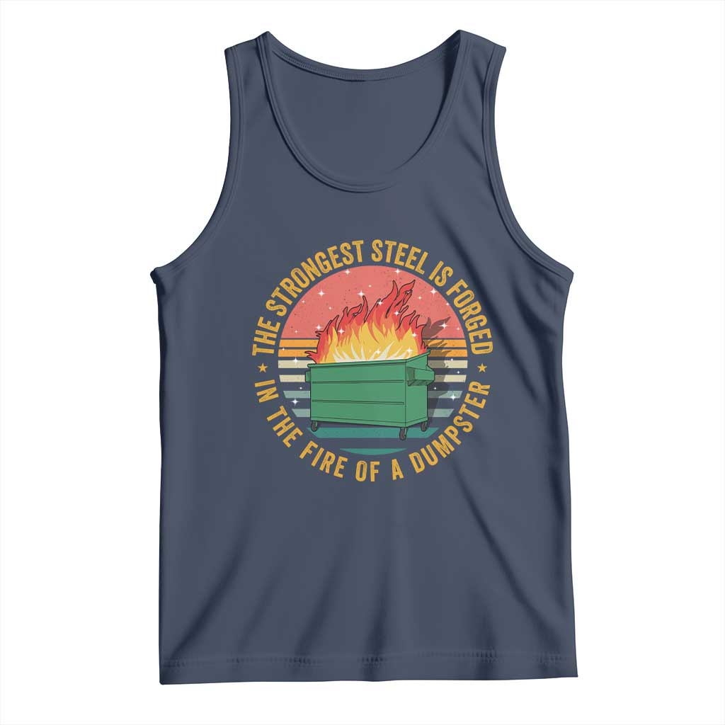 Funny Lil Dumpster Fire Tank Top The Strongest Steel Is Forged In The Fire Of A Dumpster TS11 Navy Print Your Wear