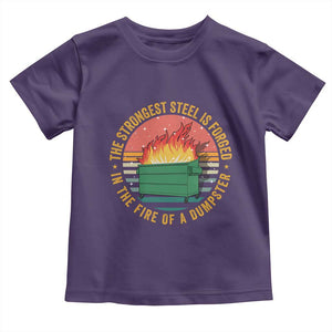 Funny Lil Dumpster Fire Toddler T Shirt The Strongest Steel Is Forged In The Fire Of A Dumpster TS11 Purple Print Your Wear
