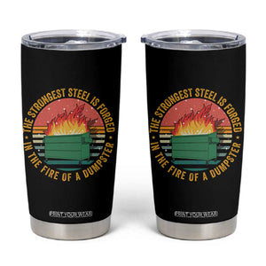 Funny Lil Dumpster Fire Tumbler Cup The Strongest Steel Is Forged In The Fire Of A Dumpster TS11 Black Print Your Wear