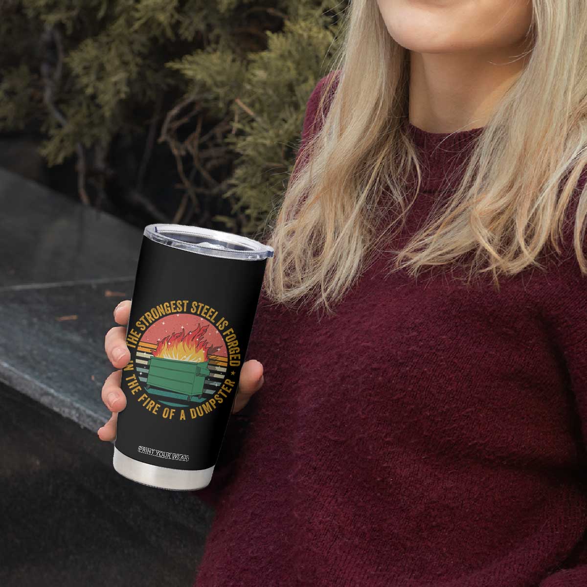 Funny Lil Dumpster Fire Tumbler Cup The Strongest Steel Is Forged In The Fire Of A Dumpster TS11 Print Your Wear