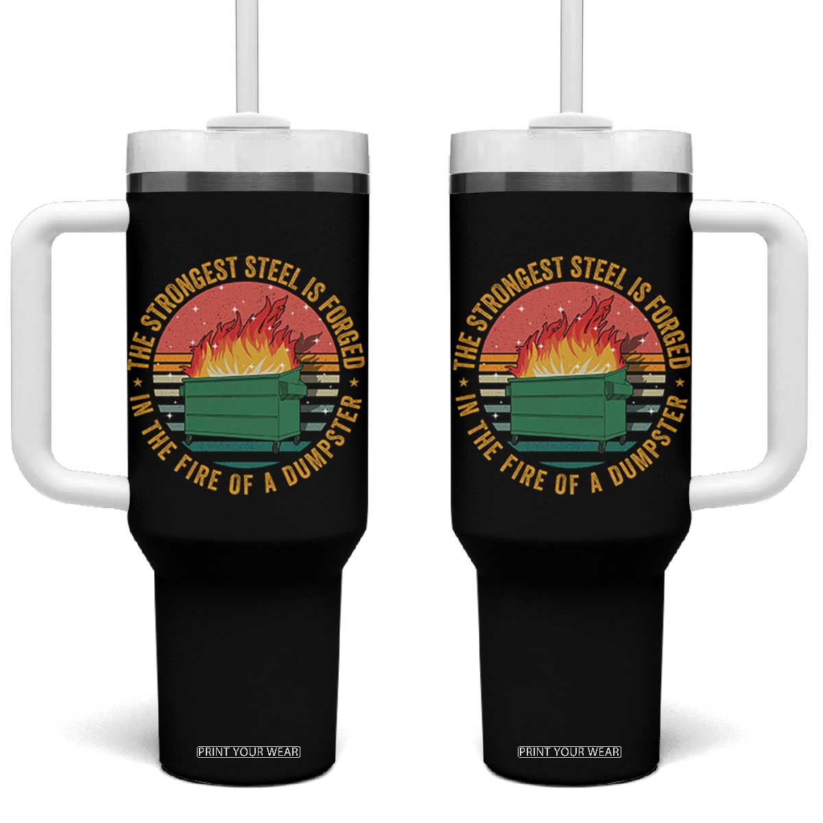 Funny Lil Dumpster Fire Tumbler With Handle The Strongest Steel Is Forged In The Fire Of A Dumpster TS11 One Size: 40 oz Black Print Your Wear