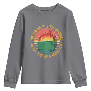 Funny Lil Dumpster Fire Youth Sweatshirt The Strongest Steel Is Forged In The Fire Of A Dumpster TS11 Charcoal Print Your Wear