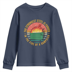 Funny Lil Dumpster Fire Youth Sweatshirt The Strongest Steel Is Forged In The Fire Of A Dumpster TS11 Navy Print Your Wear