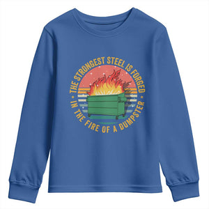 Funny Lil Dumpster Fire Youth Sweatshirt The Strongest Steel Is Forged In The Fire Of A Dumpster TS11 Royal Blue Print Your Wear