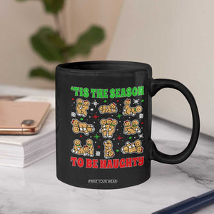 Funny Xmas Tis The Season To Be Naughty Coffee Mug Xmas Adult Humor Gingerbread TS11 Print Your Wear