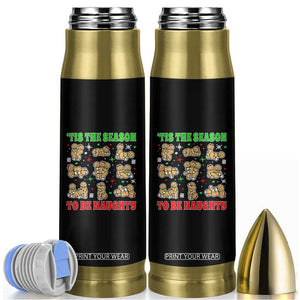 Funny Xmas Tis The Season To Be Naughty Bullet Tumbler Xmas Adult Humor Gingerbread TS11 Black Print Your Wear