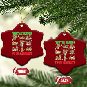 Funny Xmas Tis The Season To Be Naughty Ceramic Ornament Xmas Adult Humor Gingerbread TS11 Print Your Wear