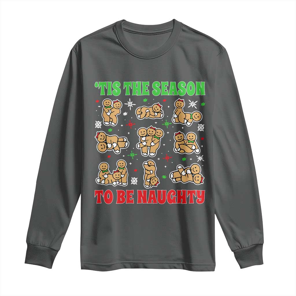 Funny Xmas Tis The Season To Be Naughty Long Sleeve Shirt Xmas Adult Humor Gingerbread TS11 Dark Heather Print Your Wear