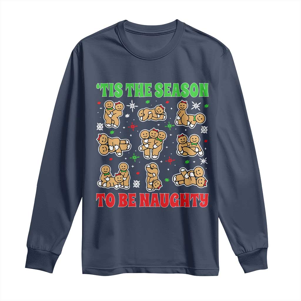 Funny Xmas Tis The Season To Be Naughty Long Sleeve Shirt Xmas Adult Humor Gingerbread TS11 Navy Print Your Wear