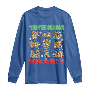 Funny Xmas Tis The Season To Be Naughty Long Sleeve Shirt Xmas Adult Humor Gingerbread TS11 Royal Blue Print Your Wear