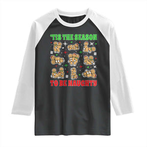 Funny Xmas Tis The Season To Be Naughty Raglan Shirt Xmas Adult Humor Gingerbread TS11 Black White Print Your Wear