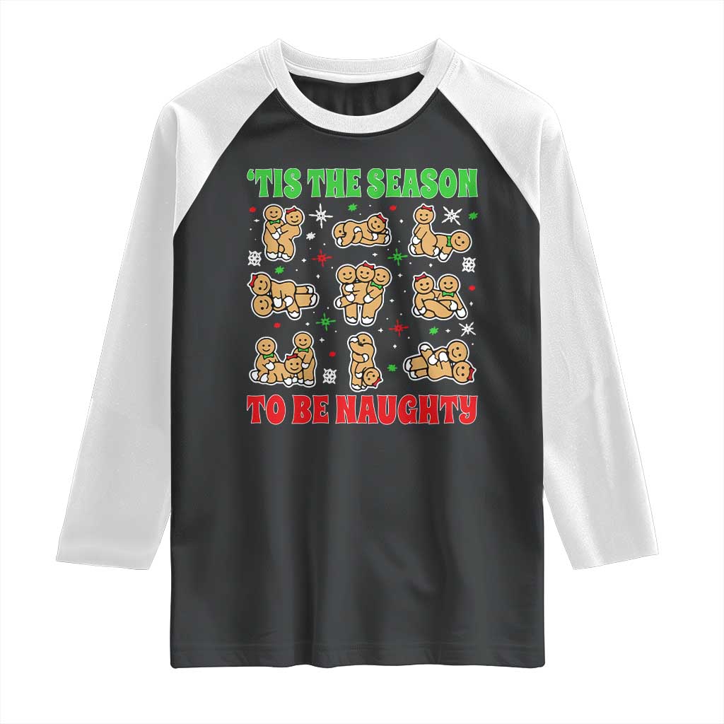 Funny Xmas Tis The Season To Be Naughty Raglan Shirt Xmas Adult Humor Gingerbread TS11 Black White Print Your Wear