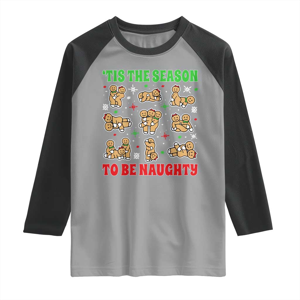 Funny Xmas Tis The Season To Be Naughty Raglan Shirt Xmas Adult Humor Gingerbread TS11 Sport Gray Black Print Your Wear