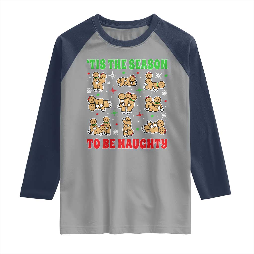 Funny Xmas Tis The Season To Be Naughty Raglan Shirt Xmas Adult Humor Gingerbread TS11 Sport Gray Navy Print Your Wear