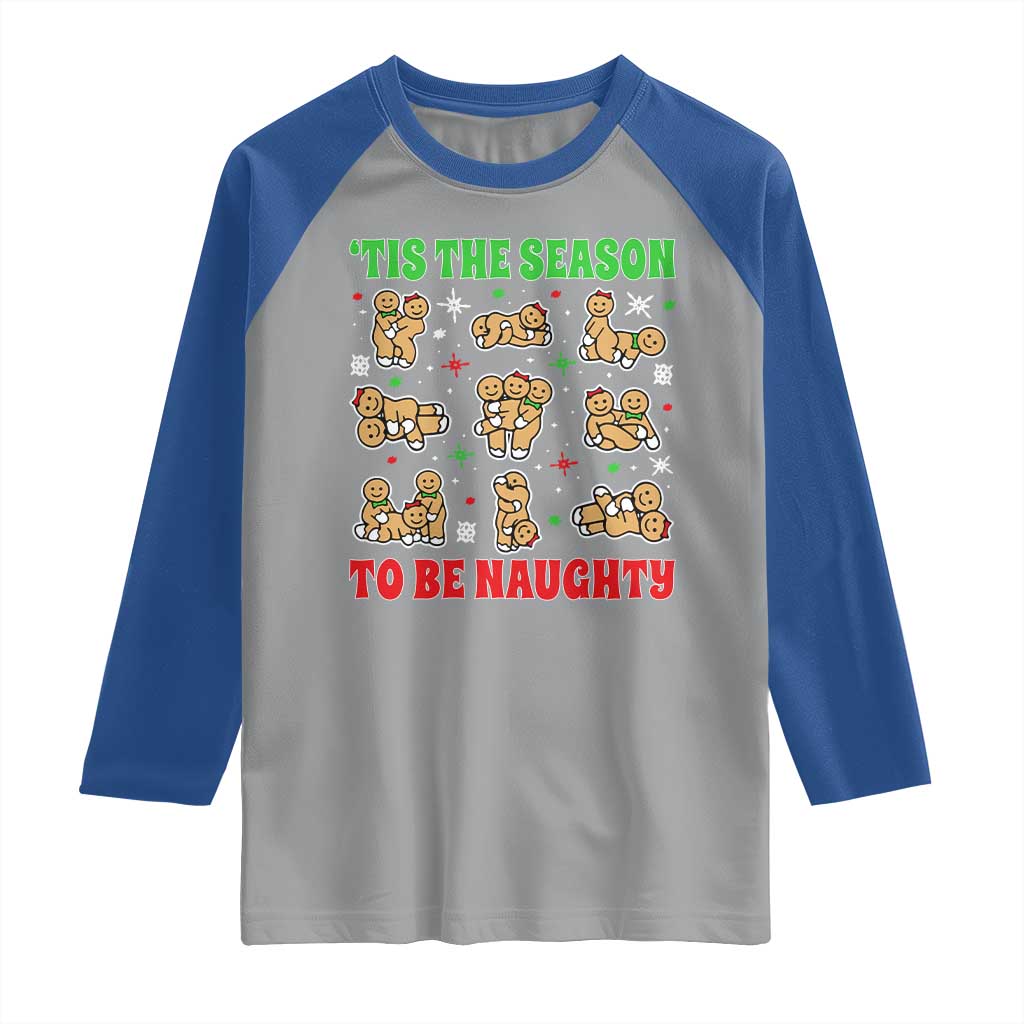 Funny Xmas Tis The Season To Be Naughty Raglan Shirt Xmas Adult Humor Gingerbread TS11 Sport Gray Royal Print Your Wear