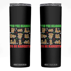 Funny Xmas Tis The Season To Be Naughty Skinny Tumbler Xmas Adult Humor Gingerbread TS11 Black Print Your Wear