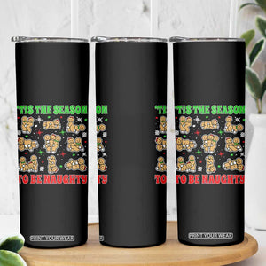 Funny Xmas Tis The Season To Be Naughty Skinny Tumbler Xmas Adult Humor Gingerbread TS11 Print Your Wear