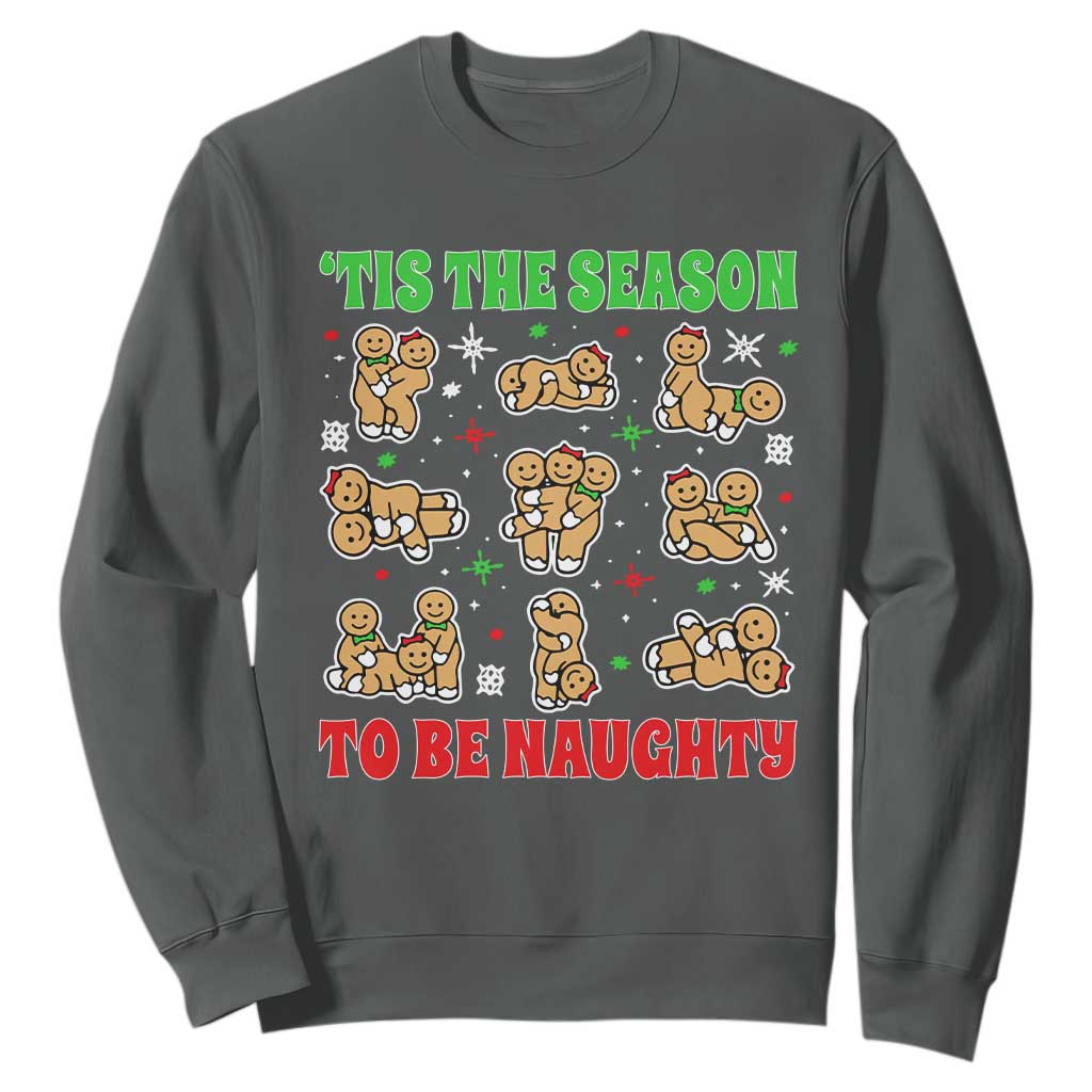 Funny Xmas Tis The Season To Be Naughty Sweatshirt Xmas Adult Humor Gingerbread TS11 Dark Heather Print Your Wear