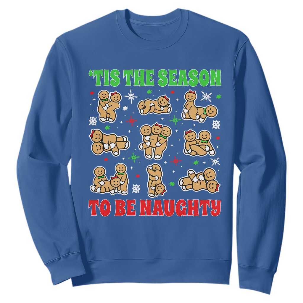 Funny Xmas Tis The Season To Be Naughty Sweatshirt Xmas Adult Humor Gingerbread TS11 Royal Blue Print Your Wear