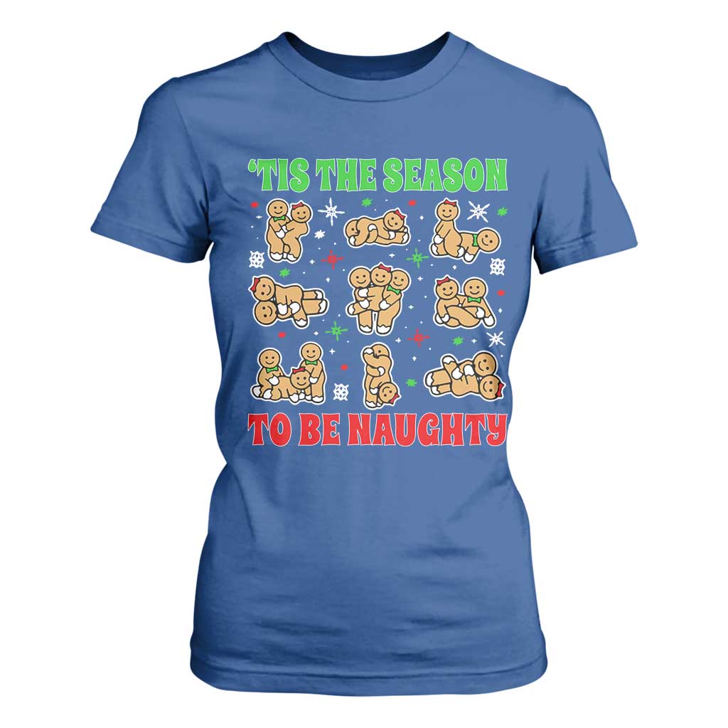 Funny Xmas Tis The Season To Be Naughty T Shirt For Women Xmas Adult Humor Gingerbread TS11 Royal Blue Print Your Wear