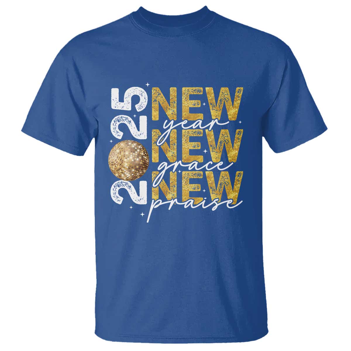 New Year New Grace New Praise 2025 T Shirt TS11 Royal Blue Print Your Wear