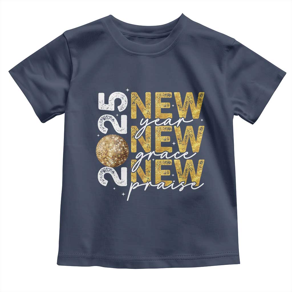 New Year New Grace New Praise 2025 Toddler T Shirt TS11 Navy Print Your Wear