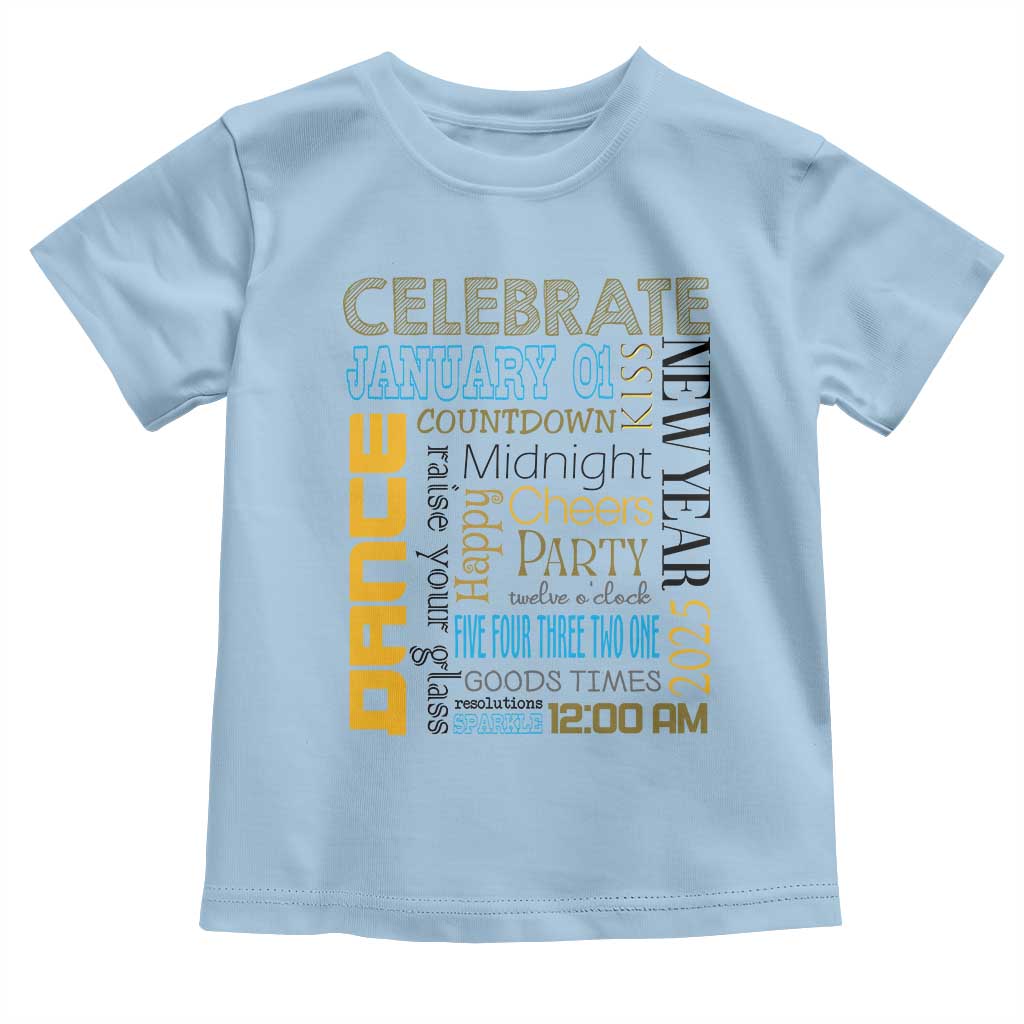Happy New Year 2025 Toddler T Shirt New Year's Eve Activities TS11 Light Blue Print Your Wear